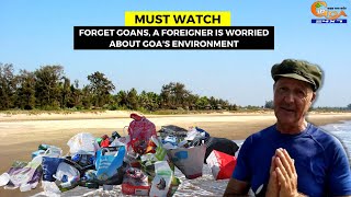 Forget Goans, a foreigner is worried about Goa's environment.
