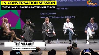 In-Conversation Session- 'The Villains- Leaving A Lasting Impression'
