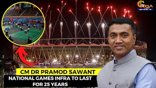 National Games infra to last for 25 years: CM Dr Pramod Sawant