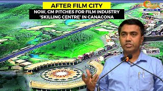 After #FilmCity- Now, CM pitches for film industry 'skilling centre’ in Canacona