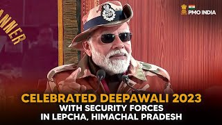 PM Narendra Modi celebrates Deepawali 2023 with Security Forces in Lepcha, Himachal Pradesh