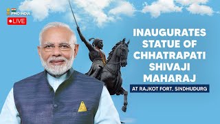 PM Modi inaugurates Statue of Chhatrapati Shivaji Maharaj at  Rajkot Fort, Sindhudurg