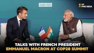 PM Modi holds talks with French President Emmanuel Macron at COP28 Summit
