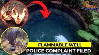 Flammable Well- Police complaint filed