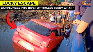 #LuckyEscape- Car plunges into river at Tiracol ferry wharf