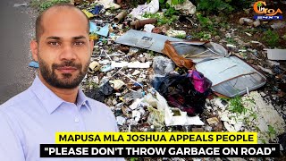 "Please Don't Throw Garbage On Road". Mapusa MLA Joshua appeals people