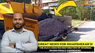 #GreatNews For Mhapshekar’s! The much-awaited restoration of internal roads finally commenced