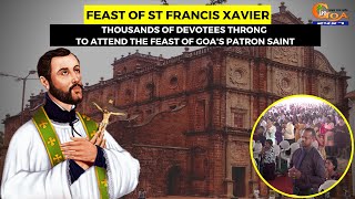 #Feast of St Francis Xavier- Thousands of devotees throng to attend the feast of Goa's Patron Saint