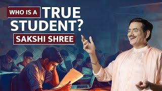 Unveiling the Qualities of a True Student | Sakshi Shree