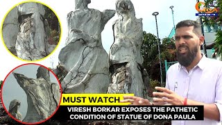 #MustWatch- Viresh Borkar exposes the pathetic condition of statue of Dona Paula