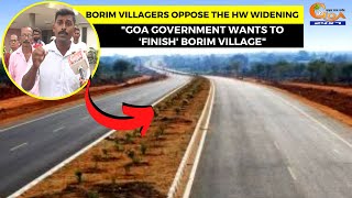 "Goa Government wants to 'finish' Borim village". Borim villagers oppose the highway widening