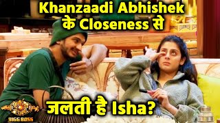 Bigg Boss 17 Live Feed | Khanzaadi Aur Abhishek Ke Closeness Se Jalti Hai Isha?