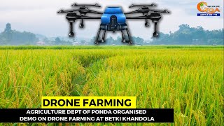 Agriculture Dept of Ponda organised demo on drone farming at Betki Khandola