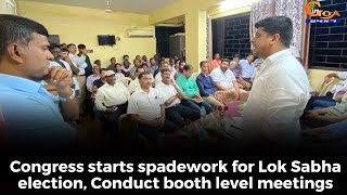 Congress starts spadework for Lok Sabha election, Conduct booth level meetings