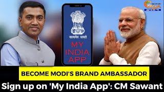 Become Modi's Brand Ambassador. Sign up on 'My India App': CM Sawant