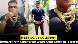 Meet Goa's #GOLDMAN! Bernard from Curchorem wears Gold worth Rs. 1 crore!