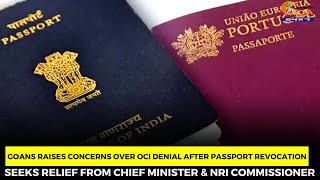 Goans Raises Concerns Over OCI Denial After Passport Revocation; Seeks Relief from CM