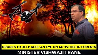 Drones to help keep an eye on activities in forests: Minister Vishwajit Rane