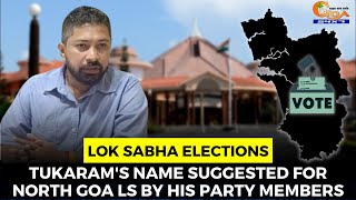 Tukaram's name suggested for North Goa LS by his party members.