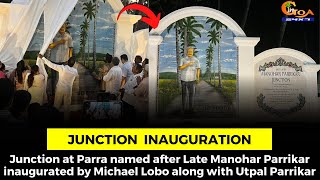 Junction at Parra named after Late Manohar Parrikar inaugurated