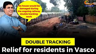 #Doubletracking: Relief for residents in Vasco#Goa #GoaNews #relief #Vascokars