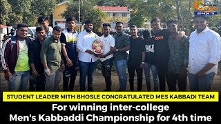 Student leader Mith Bhosle congratulated MES Kabbadi team.