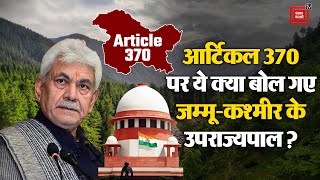 Article 370 पर क्या बोले Jammu-Kashmir के Lieutenant Governor Manoj Sinha? SC Verdict on Article 370