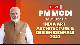 LIVE: PM Shri Narendra Modi attends inauguration of India Art, Architecture & Design Biennale 2023'