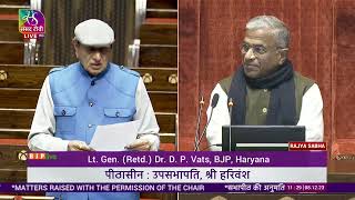 Lt.Gen.(Retd) DP Vats on Matter Raised With The Permission Of The Chair in Rajya Sabha: 08.12.2023