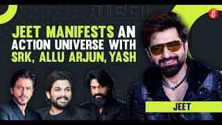 Jeet on an action universe with Shah Rukh Khan, Allu Arjun, Yash, rejecting Bollywood offers| Manush