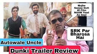 Dunki Trailer Review By Autowale Uncle