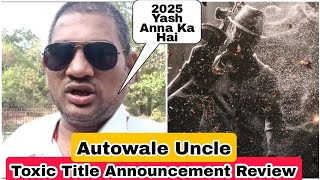 Toxic Title Announcement Reaction By Autowale Uncle Featuring Rocking Star Yash