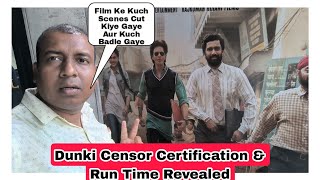 Dunki Movie Censor Certification And Runtime Revealed, SRK Ki Film Mein Itne Saare Changes Kiye Gaye