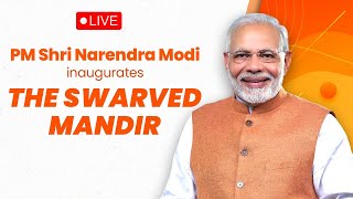 LIVE: PM Shri Narendra Modi inaugurates the Swarved Mandir