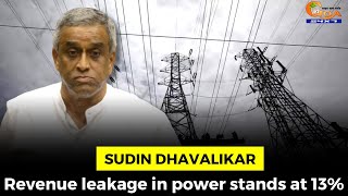 Revenue leakage in power stands at 13%: Sudin Dhavalikar