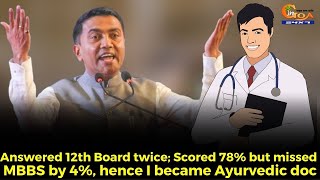 Answered 12th Board twice; Scored 78% but missed MBBS by 4%, hence I became Ayurvedic doc: CM