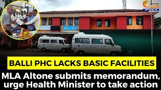 Balli PHC lacks basic facilities. MLA Altone submits memorandum, urge Health Minister to take action