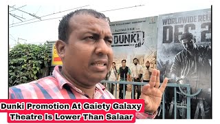 Dunki Ground Zero Promotion At Gaiety Galaxy Theatre Is Lower Than Salaar