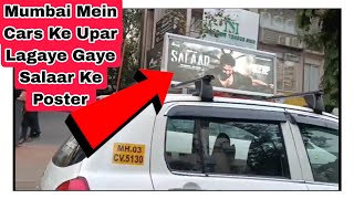 Mumbai Mein Cars Ke Upar Lagaye Gaye Salaar Ke Digital Poster, Maza Aa Gaya Aisa Promotion Dekhkar