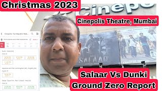 Salaar Vs Dunki Movie Ground Zero Report On December 25 Christmas Day From Cinepolis Theatre, Mumbai