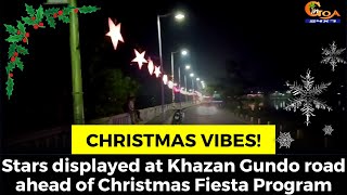 #ChristmasVibes! Stars displayed at Khazan Gundo road ahead of Christmas Fiesta Program