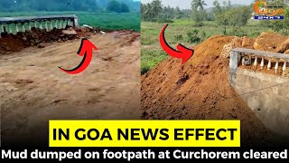 #InGoaNewsEffect- Mud dumped on footpath at Curchorem cleared