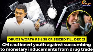 Drugs worth Rs 8.38 cr seized till Dec 21.