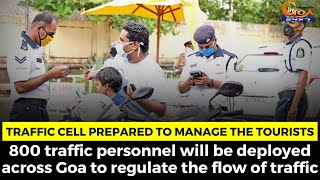 Traffic cell prepared to manage the tourists. 800 traffic personnel will be deployed across Goa