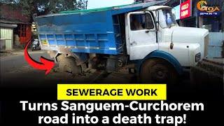Sewerage work turns Sanguem-Curchorem road into a death trap!