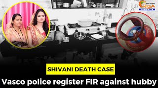 Shivani death case: Vasco police register FIR against hubby