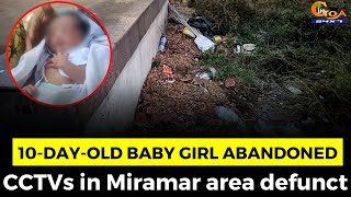 10-day-old baby girl abandoned at Miramar; CCTVs in area defunct