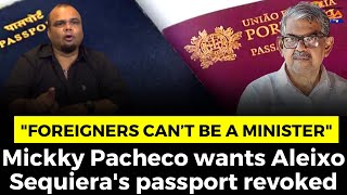 "Foreigners can’t be a minister". Mickky Pacheco wants Aleixo Sequiera's passport revoked