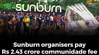 Finally, Sunburn organisers pay Rs 2.43 crore communidade fee.