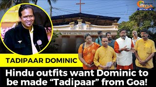 Hindu outfits want Pastor Dominic to be made "Tadipaar"